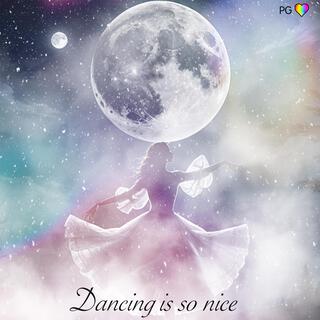 Dancing Is So Nice