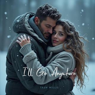 I'll Go Anywhere lyrics | Boomplay Music