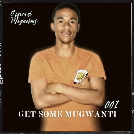 001 Get Some Mugwanti (feat. 2Wo Stones)