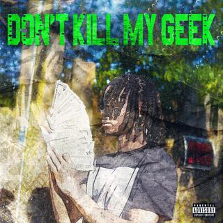 Don't Kill My Geek