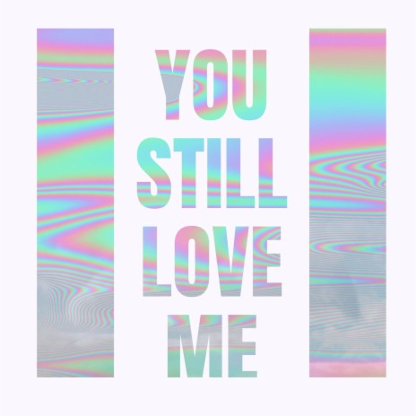 You Still Love Me