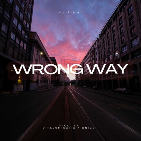 Wrong Way | Boomplay Music