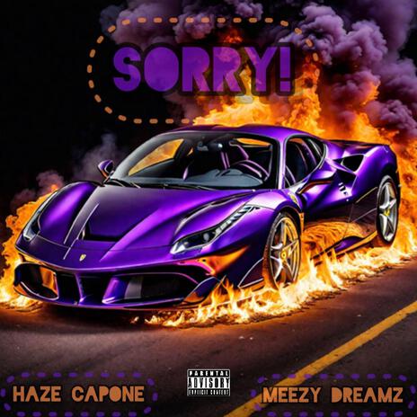 Sorry! ft. Haze Capone