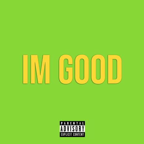 Im Good | Boomplay Music