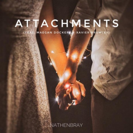 Attachments ft. Maegan Dockery & Xavier Brumley | Boomplay Music