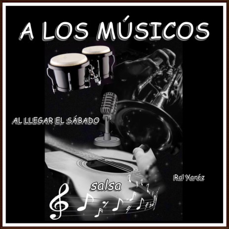 A los músicos / Al llegar el Sábado | Boomplay Music