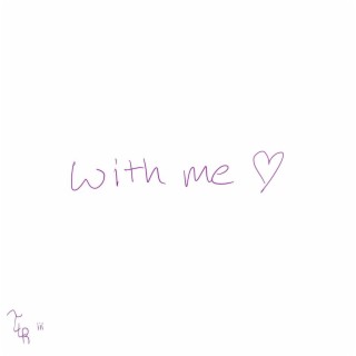 with me