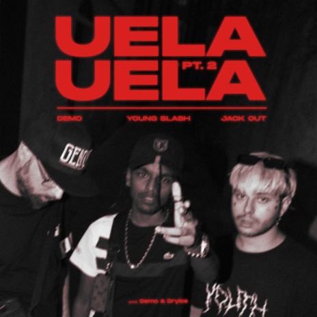 Uela Uela Pt 2 ft. Young Slash & Jack Out | Boomplay Music