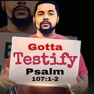 Gotta Testify