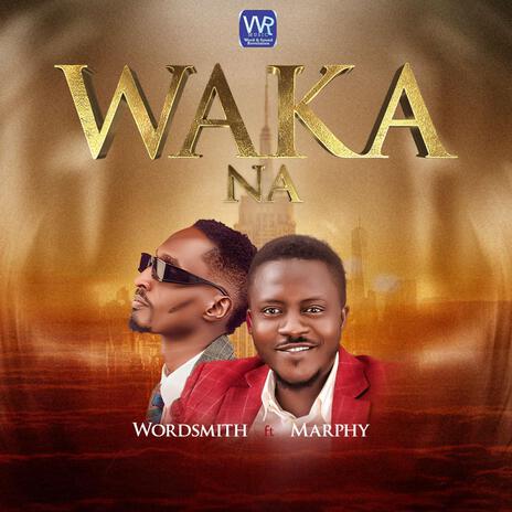 Waka Na ft. Marphy | Boomplay Music