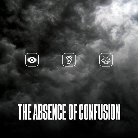 The Absence of Confusion | Boomplay Music