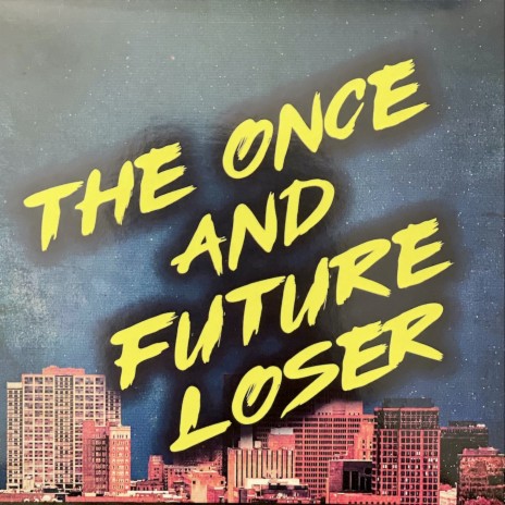 Once and Future Loser