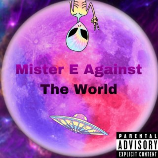 Mister E Against The World