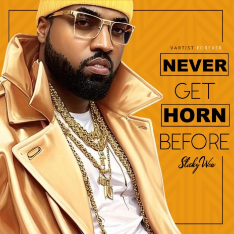Never Get Horn Before | Boomplay Music