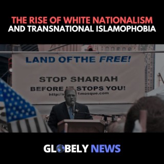 The Rise of White Nationalism and Transnational Islamophobia