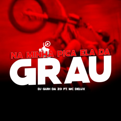 Na Minha Pica Ela da Grau ft. MC Delux | Boomplay Music