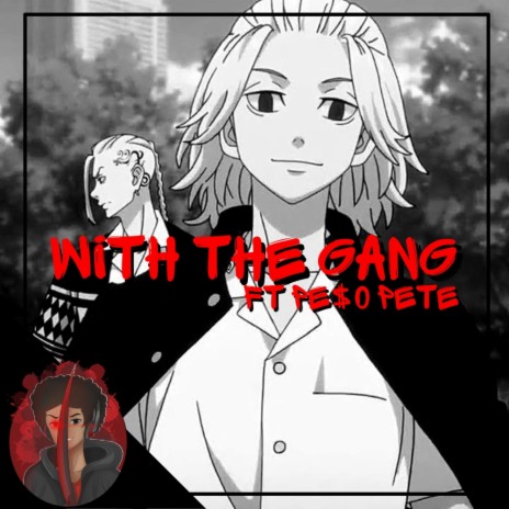 With The Gang (Mikey & Draken Rap) ft. PE$O PETE | Boomplay Music