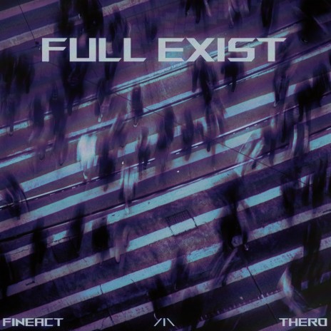 Full Exist ft. Thero | Boomplay Music