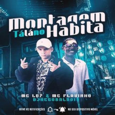 MONTAGEM TÁ LÁ NO HABITA ft. Mc Lu7 & MC Flavinho | Boomplay Music