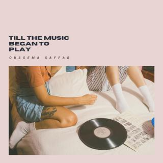 Till The Music Began To Play (Original Mix)