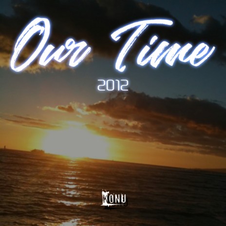 Our Time 2012 | Boomplay Music