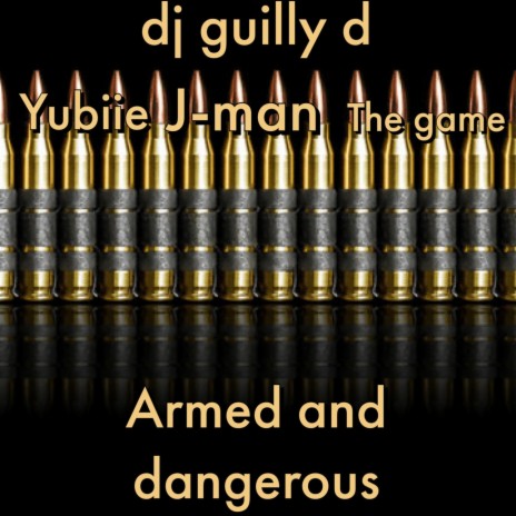Armed and dangerous ft. The game, Yubiie & J-man | Boomplay Music