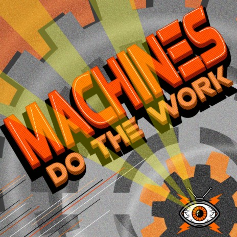 Machines Do the Work | Boomplay Music