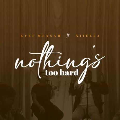 Nothing's Too Hard ft. Niiella | Boomplay Music