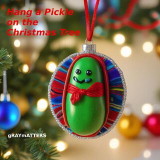 Hang a Pickle on the Christmas Tree