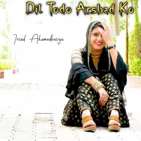 Dil Todo Arshad Ko