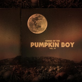 Songs of the Pumpkin Boy vol. IV