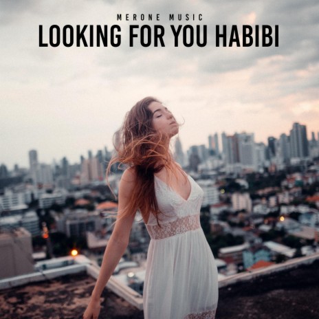 Looking For You Habibi | Boomplay Music