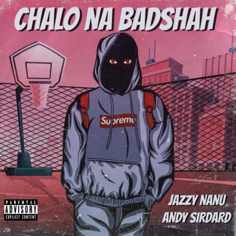 CHALO NA BADSHAH ft. Andy Sirdard | Boomplay Music