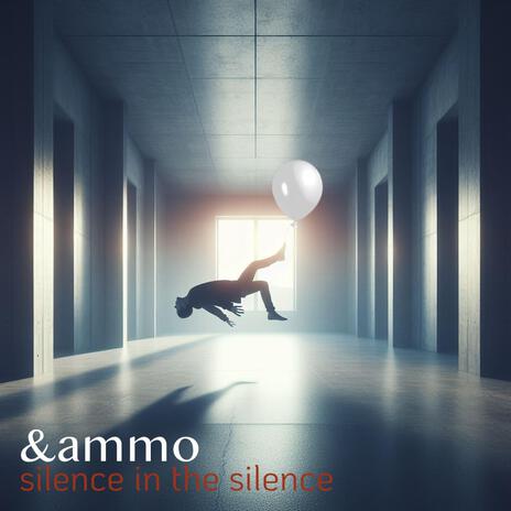 Silence in the silence | Boomplay Music