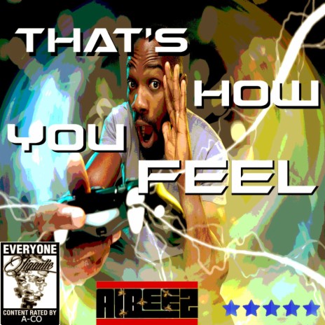 That's How You Feel ft. Albeez 4 Sheez | Boomplay Music