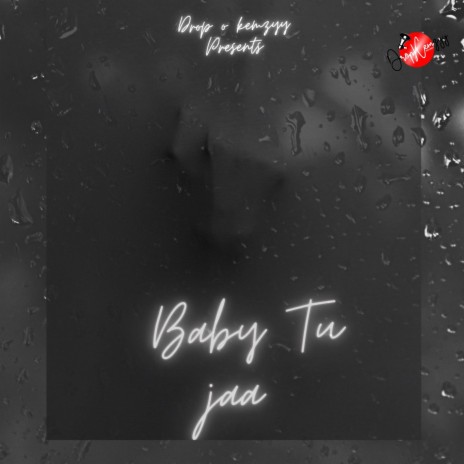 Baby Tu Jaa ft. kemzyy | Boomplay Music