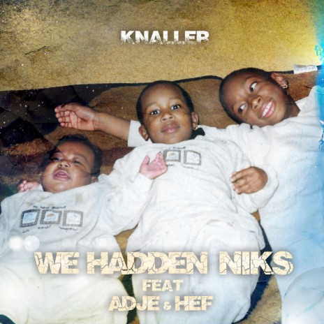 We Hadden Niks ft. Adje & Hef | Boomplay Music