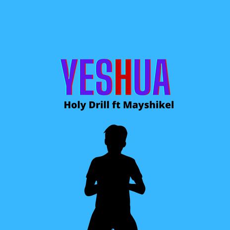 YESHUA (Slowed Version) ft. Mayshikel & Holy Drill | Boomplay Music