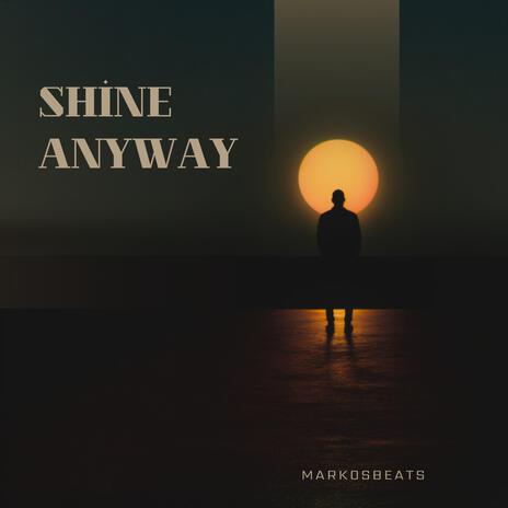 Shine Anyway | Boomplay Music