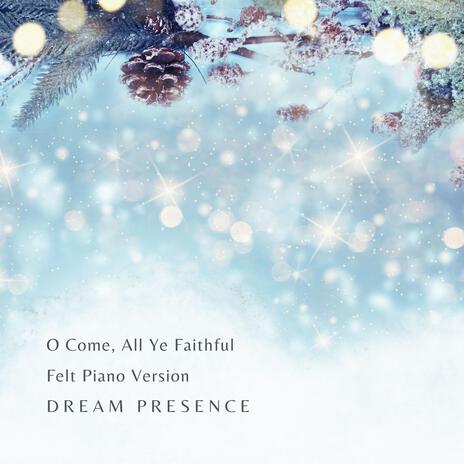 O Come, All Ye Faithful (Felt Piano Version) | Boomplay Music