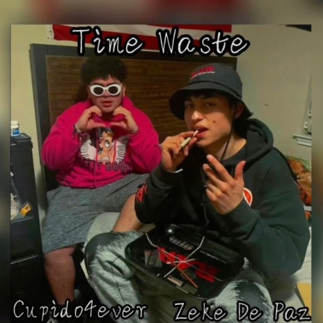 Time Waste ft. Zeke De Paz | Boomplay Music