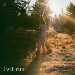 i will run.