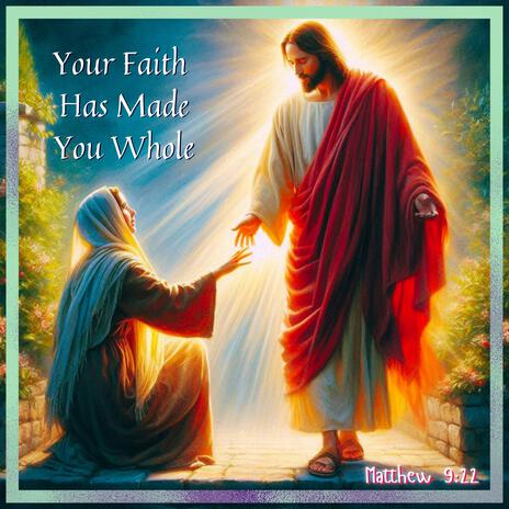 Your Faith Has Made You Whole