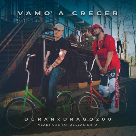 Vamo' a Crecer ft. Drago200, Vladi Cachai & Dellasierra | Boomplay Music