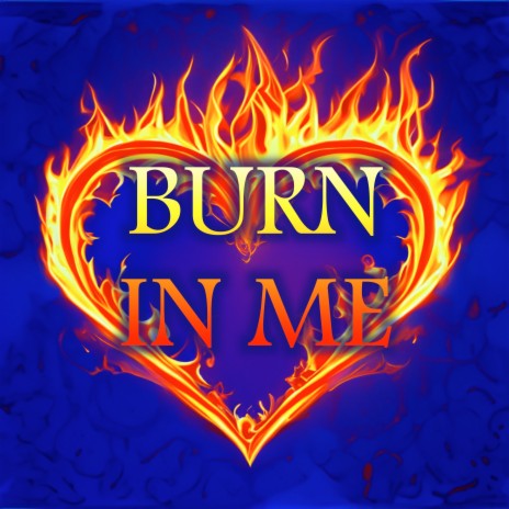 Burn in Me