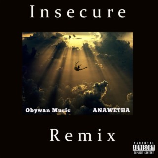 insecure (remix) ft. ANAWETHA lyrics | Boomplay Music