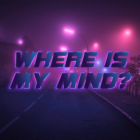 Where Is My Mind? - Retrowave