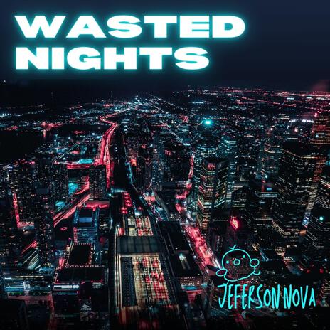 Wasted Nights | Boomplay Music