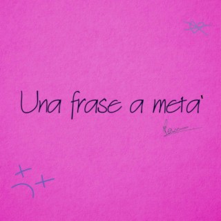 Una frase a metà lyrics | Boomplay Music