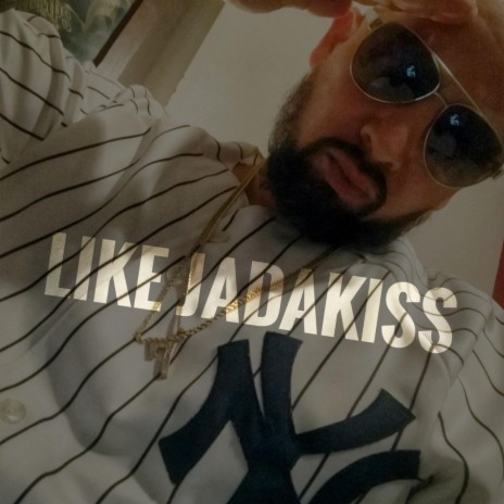 Like Jadakiss | Boomplay Music